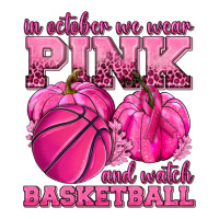 In October We Wear Pink and Watch Basketball | Teevron