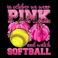 In October We Wear Pink And Watch Softball Premium Tee | Teevron