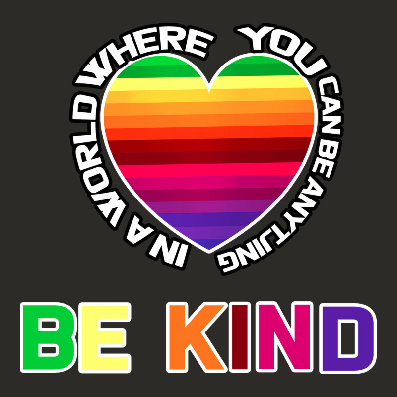 In A World Where You Can Be Anything Be Kind Shirt Heavy Core Tee by Bettercallsaul | Teevron