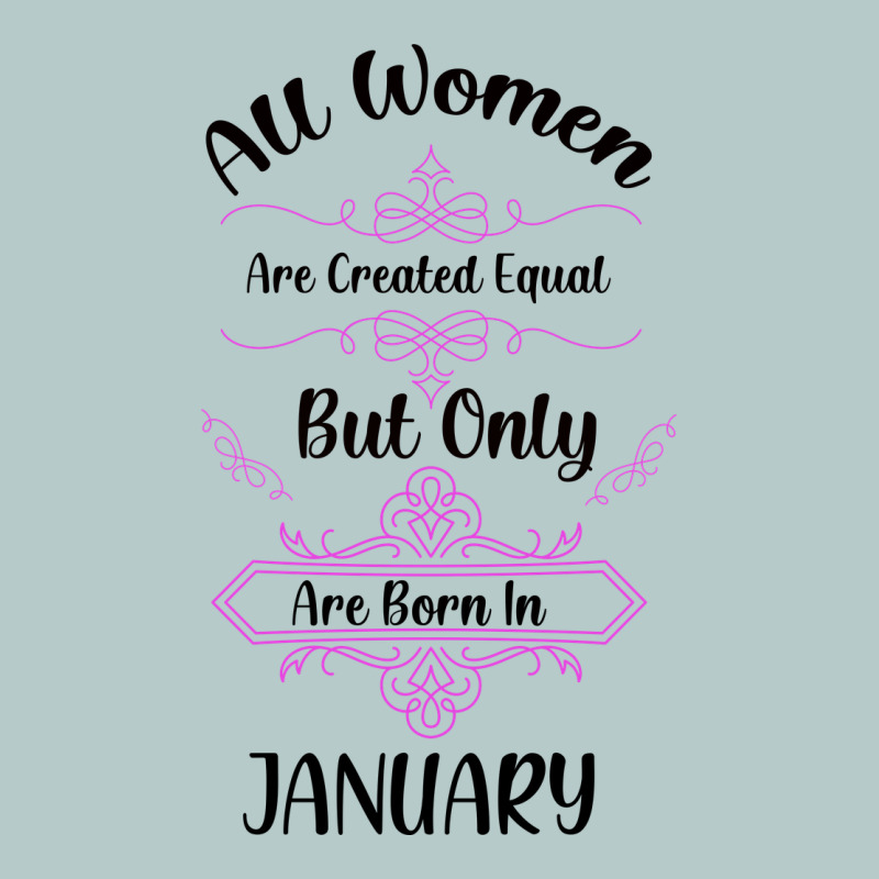 All Women Are Created Equal But Only The Smartest Are Born In January Heavy Core Tee by Bettercallsaul | Teevron