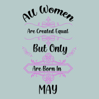 All Women Are Created Equal But Only The Smartest Are Born In May Heavy Core Tee | Teevron