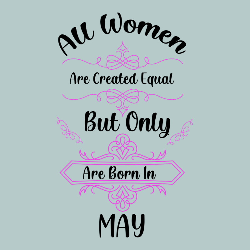 All Women Are Created Equal But Only The Smartest Are Born In May Heavy Core Tee by Bettercallsaul | Teevron