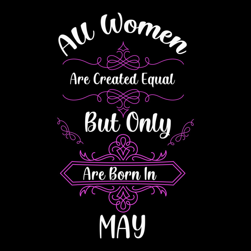 All Women Are Created Equal But Only The Smartest Are Born In May Heavy Core Tee by Bettercallsaul | Teevron