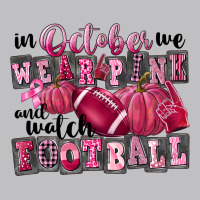 In October We Wear Pink And Watch Football Long Sleeve Tee | Teevron