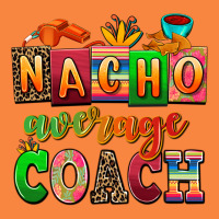 Nacho Average Coach Premium Sweatshirt | Teevron