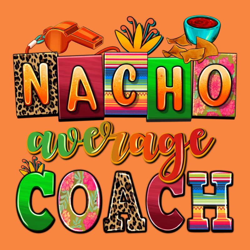 Nacho Average Coach Premium Sweatshirt by AdoDesignShop | Teevron