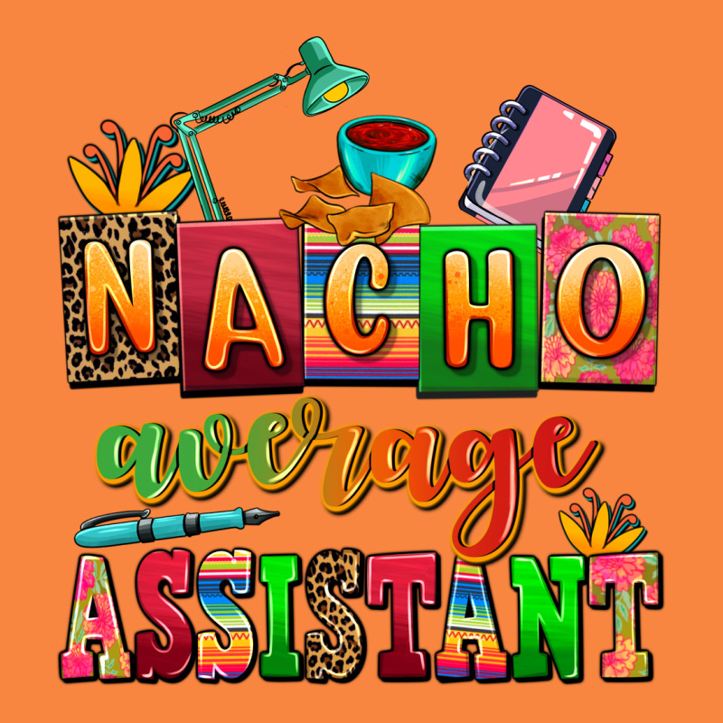 Nacho Average Assistant Premium Sweatshirt by AdoDesignShop | Teevron