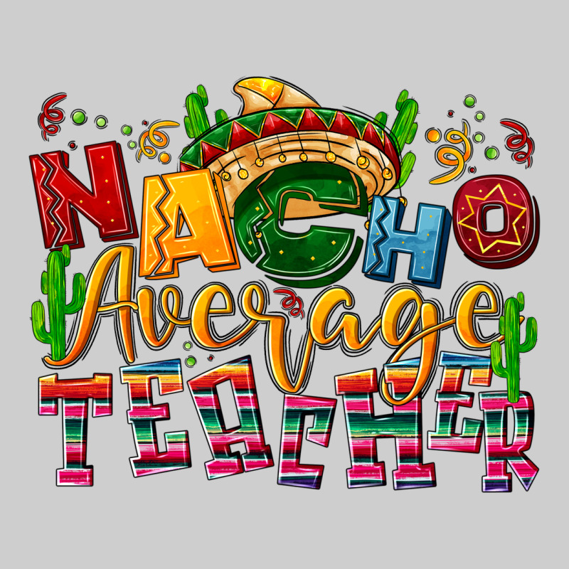 Nacho Average Teacher Premium Tee by NancyCooperArtShop | Teevron