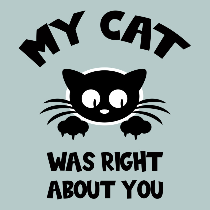 My Cat Was Right About You Heavy Core Tee by Bettercallsaul | Teevron