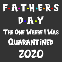 Father s Day The One Where I Was Quarantined 2020 | Teevron