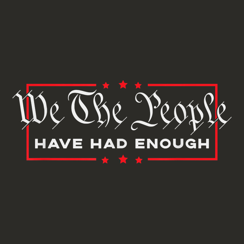 We The People Have Had Enough   Anti Government Political T Shirt Heavy Core Tee by longCreatives | Teevron