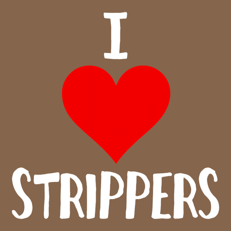 I Love Strippers Funny Sex Gift Premium Tee by longCreatives | Teevron