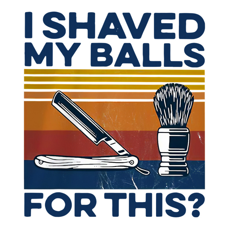 Nice I Shaved My Balls For This Vintage Premium Tee by longCreatives | Teevron