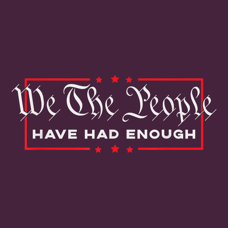 We The People Have Had Enough   Anti Government Political T Shirt Long Sleeve Tee by longCreatives | Teevron
