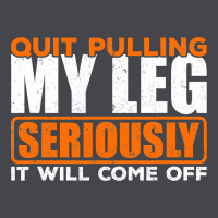 Quit Pulling My Leg Ampu Wheelchair Prosthetic Long Sleeve Tee | Teevron