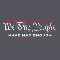 We The People Have Had Enough   Anti Government Political T Shirt Vintage Hoodie | Teevron