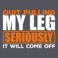 Quit Pulling My Leg Ampu Wheelchair Prosthetic Vintage Hoodie | Teevron