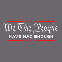 We The People Have Had Enough   Anti Government Political T Shirt Premium Sweatshirt | Teevron