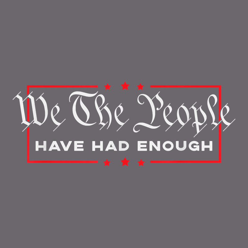 We The People Have Had Enough   Anti Government Political T Shirt Premium Sweatshirt by longCreatives | Teevron