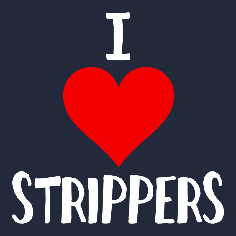 I Love Strippers Funny Sex Gift Premium Sweatshirt by longCreatives | Teevron