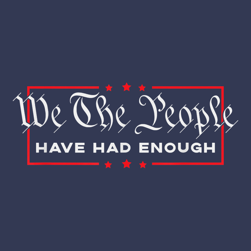 We The People Have Had Enough   Anti Government Political T Shirt Heavyweight Hoodie by longCreatives | Teevron