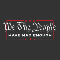 we the people have had enough   anti government political t shirt | Teevron