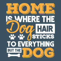 Dog T  Shirt Home Is Where The Dog Hair Stick Funny  Gift T  Shirt Urban Heavy Tee | Teevron
