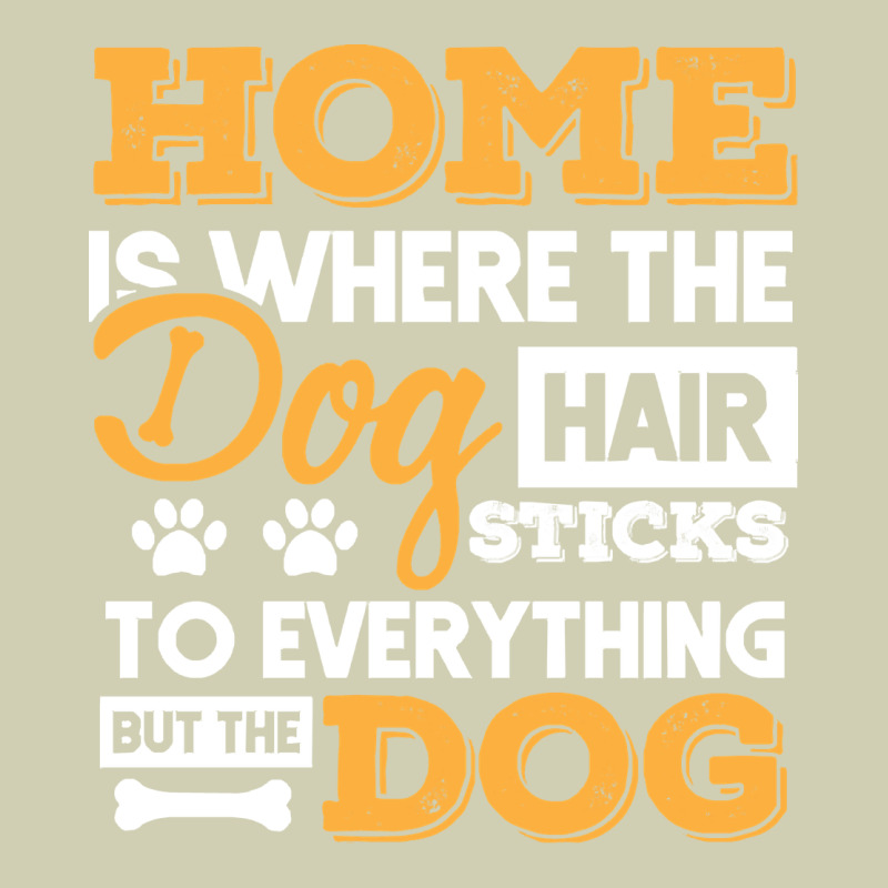Dog T  Shirt Home Is Where The Dog Hair Stick Funny  Gift T  Shirt Heavy Core Tee by longCreatives | Teevron