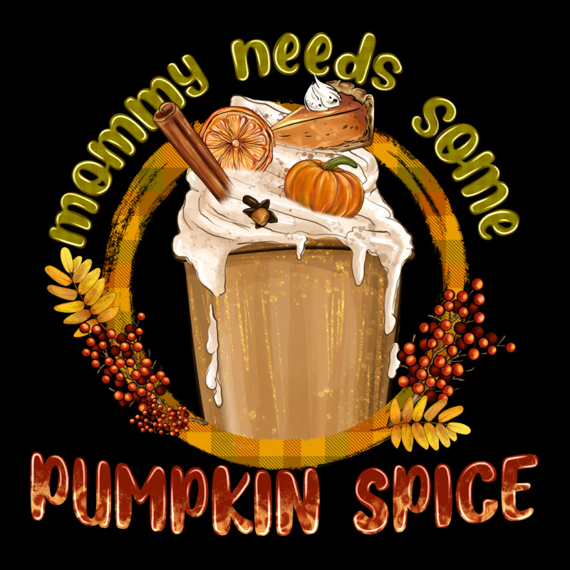 Mommy Needs Some Pumpkin Spice Premium Tee by texasbilliewilder | Teevron