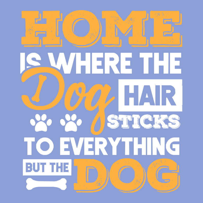 Dog T  Shirt Home Is Where The Dog Hair Stick Funny  Gift T  Shirt Long Sleeve Tee by longCreatives | Teevron