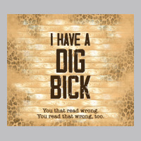 Sarcastic Funny I Have A Dig Bick Classic Tee | Teevron