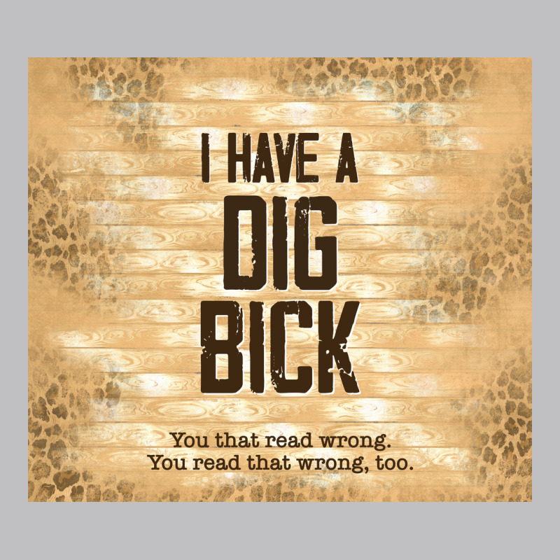 Sarcastic Funny I Have A Dig Bick Classic Tee by TumblerDesignByShophia | Teevron
