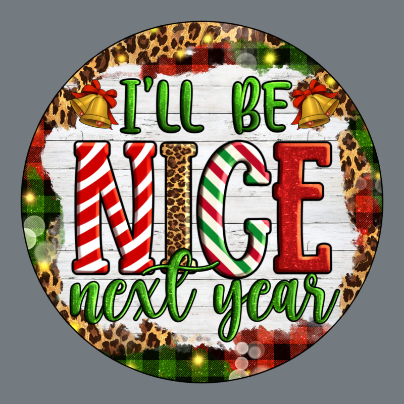 Christmas I'll Be Nice Next Year Heavyweight Sweatshirt by Artiststas | Teevron