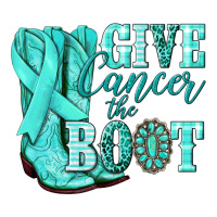 Give Cancer the boot Ovarian Cancer teal ribbon | Teevron