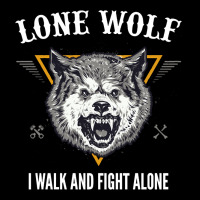 Lone Wolf I Walk And Fight Alone Loner Motivation Ladies Tee | Teevron