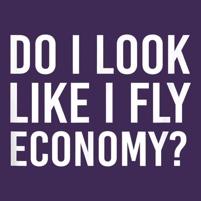Do I Look Like I Fly Economy  Funny First Class Traveling Premium Hoodie by longCreatives | Teevron