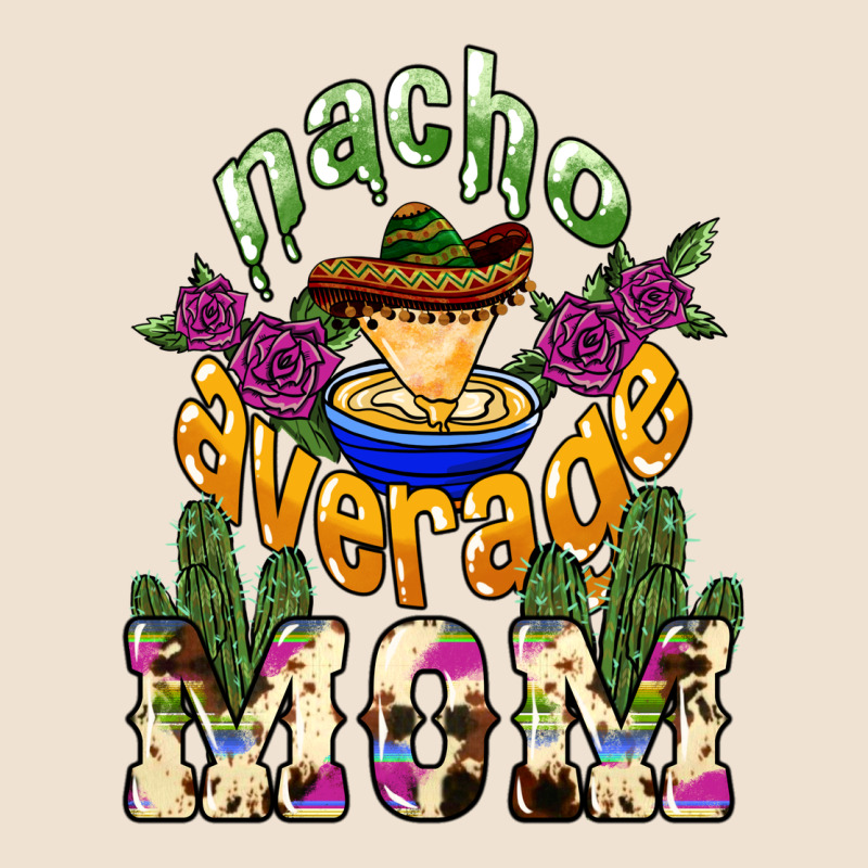 Nacho Average Mom Mother's Day Urban Heavy Tee by HowdyJamesFarm | Teevron