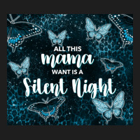 All This Mama Want Is A Silent Night Classic Tee | Teevron