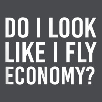 Do I Look Like I Fly Economy  Funny First Class Traveling Zipper Hoodie | Teevron