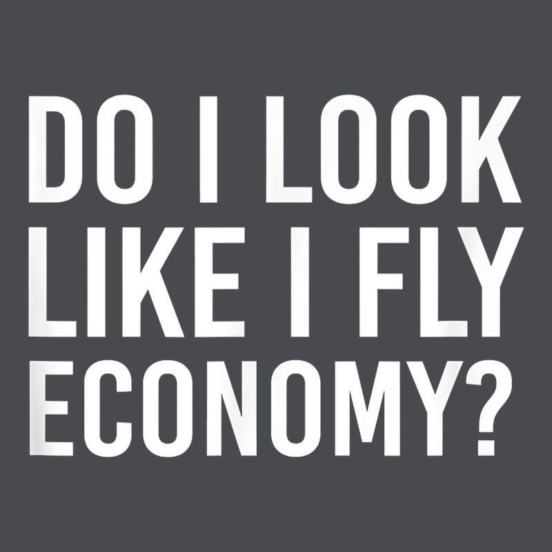 Do I Look Like I Fly Economy  Funny First Class Traveling Zipper Hoodie by longCreatives | Teevron