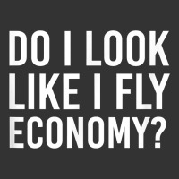 Do I Look Like I Fly Economy  Funny First Class Traveling | Teevron