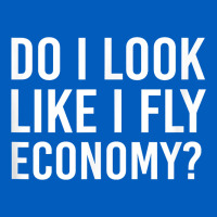 Do I Look Like I Fly Economy  Funny First Class Traveling Urban Hoodie | Teevron