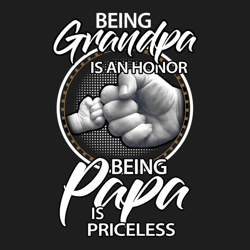 Being Grandpa Is An Honor Being Papa Is Priceless, Gift Dad Classic Tee by longCreatives | Teevron