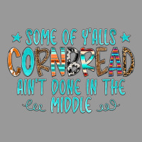Some Of Y'alls Cornbread Ain't Done In The Middle Vintage Hoodie | Teevron