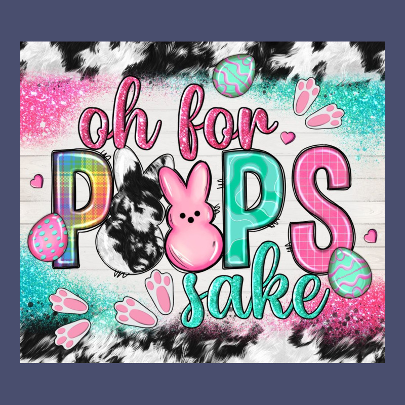 Oh For Peeps Sake With Cowhide Tumbler Easter Day Vintage Tee by HowdyJamesFarm | Teevron