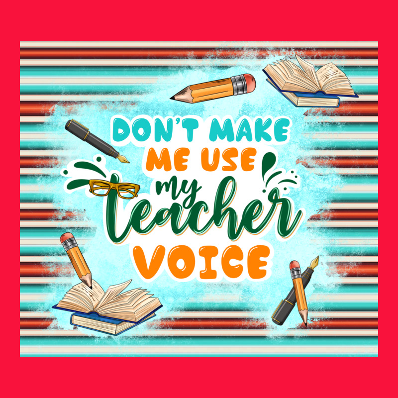 Don't Make Me Use My Teacher Voice Classic Tee by TumblerDesignByShophia | Teevron