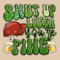 Shut Up Liver You're Fine St Patricks Day Heavyweight Sweatshirt | Teevron