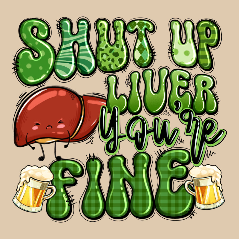Shut Up Liver You're Fine St Patricks Day Heavyweight Sweatshirt by Artiststas | Teevron