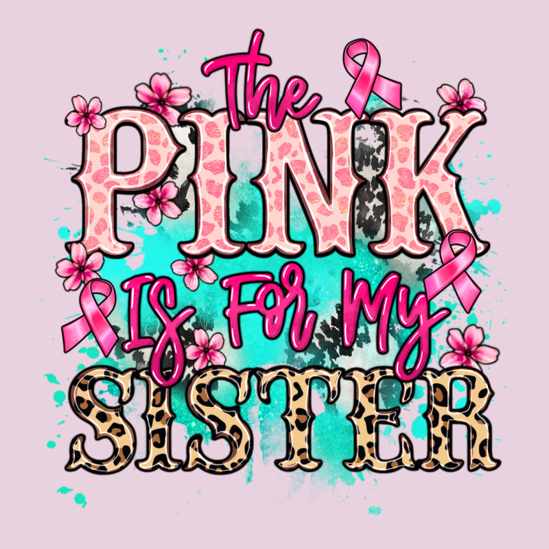 The Pink Is For My Sister Cancer Awareness Ladies Tee by HowdyJamesFarm | Teevron