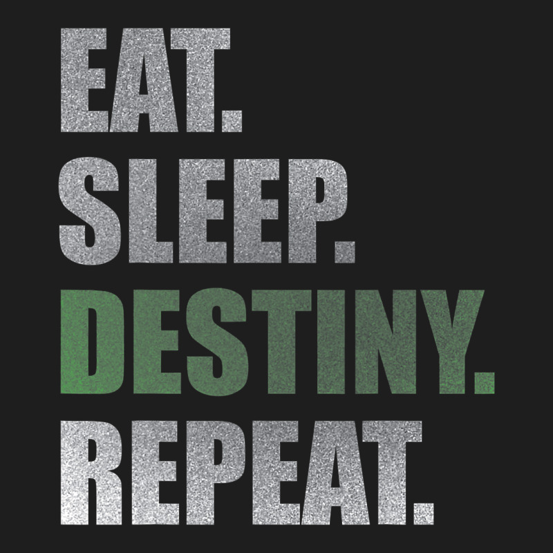 Destiny  Eat Sleep Destiny Repeat Short Sleeve Classic Tee by longCreatives | Teevron